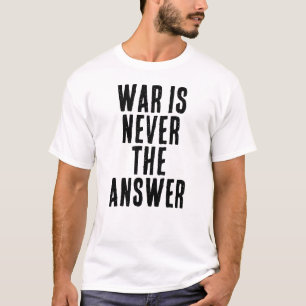 KRIEG IST NIEMALS DIE ANTWORT Text T-Shirt