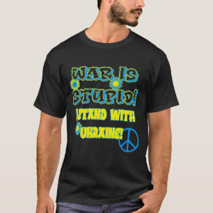 Krieg ist stupf - ich stehe mit der Ukraine T-Shirt