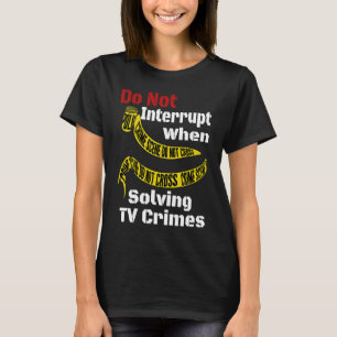 Kriminalzitat für echten Murderino-Enthusiast T-Shirt