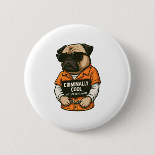 Kriminell Cooler Mops � Funny Mugshot Dog Design Button
