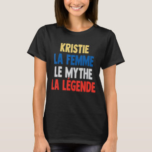 Kristie La Femme The Myth The Legend of Kristie T-Shirt