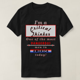 Kritischer Denker am gefährlichsten (Wo)Mann heute T-Shirt