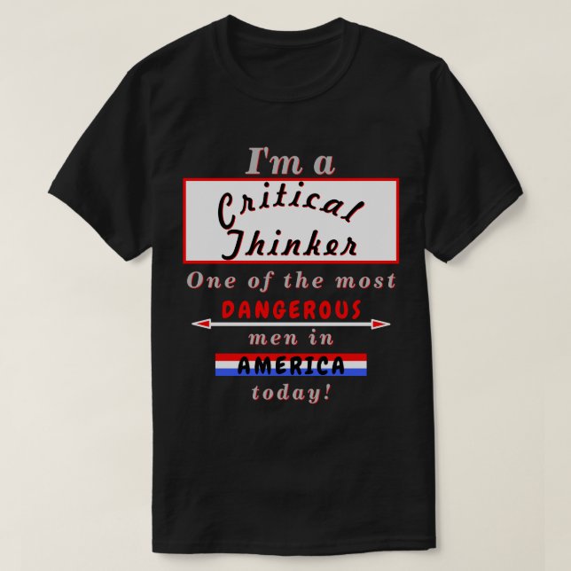 Kritischer Denker am gefährlichsten (Wo)Mann heute T-Shirt (Design vorne)
