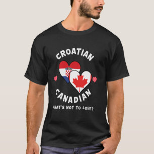 Kroatisch Kanadisch Was gibt's nicht zu Lieben Her T-Shirt