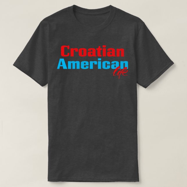 Kroatische amerikanische Lebenswelt T-Shirt (Design vorne)