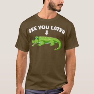 Krokodile Kinder Alligator sehen Sie später Alliga T-Shirt