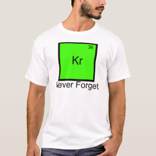 Krypton: Vergessen Sie niemals Element-Wortspiel-T T-Shirt