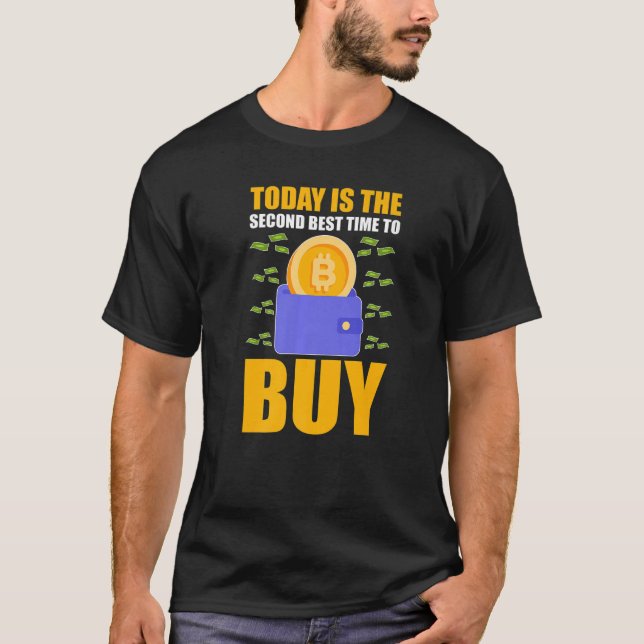 Kryptowährung ist heute die zweitbeste Zeit zum Bu T-Shirt (Vorderseite)