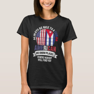 Kubaner Amerikaner Wir kennen Orte, wo Land Kuba F T-Shirt