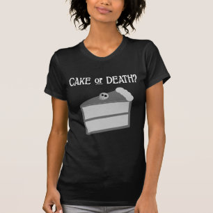 Kuchen oder Tod? T-Shirt