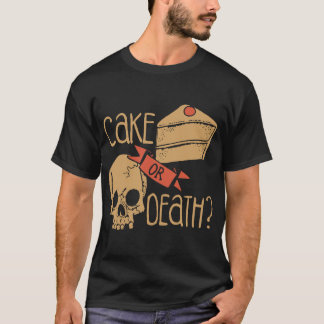 Kuchen oder TodesTrägheit T-Shirt