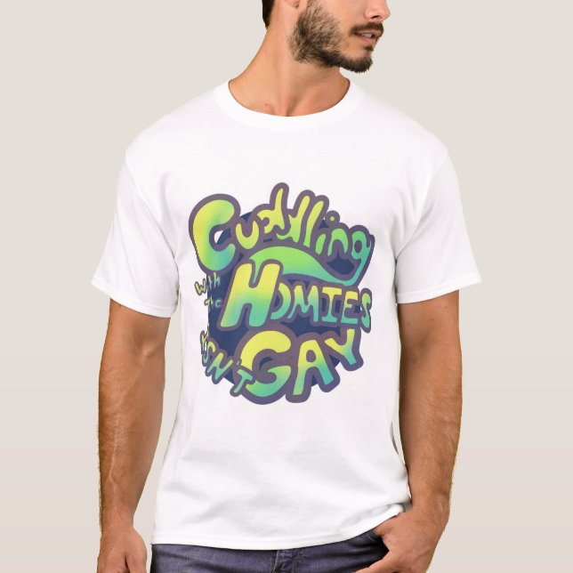 Kuddeln mit dem T-Shirt der Homies (Vorderseite)