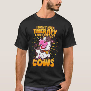 Kuh Anstatt Therapie Sagen Milchkuh Rindvieh T-Shirt