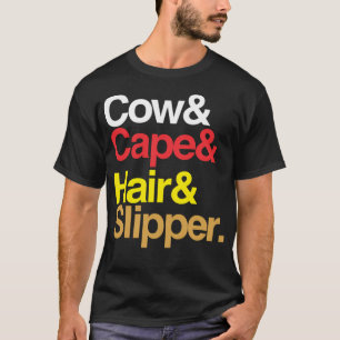Kuh Cape Hair Slipper. T-Shirt