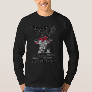 Kuh Das gute Mädchen in mir hat die Scheiße satt b T-Shirt