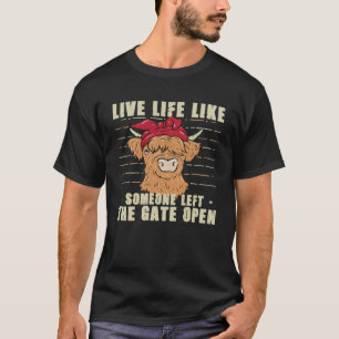 Kuh Heifer Leben wie jemand Links das Tor Op T-Shirt