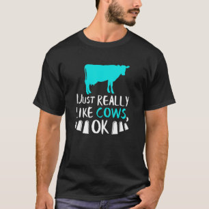 Kuh Ich mag Kühe einfach wirklich Ok Milchbauer T-Shirt