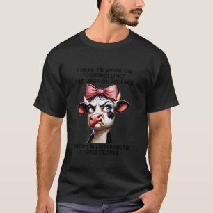 Kuh Ich muss daran arbeiten, den Ausdruck auf mein T-Shirt