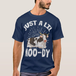 Kuh nur ein Lil MooDy Bauer Kuh Lover Eigentümer K T-Shirt