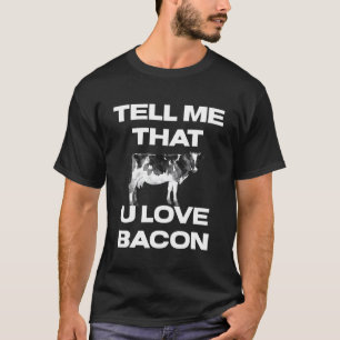 Kuh Sag Mir, Dass Du Speck Liebst Färse Kühe T-Shirt