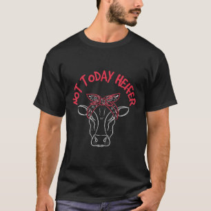 Kuh Sarkastischer Wortwitz Nicht Heute Färse T-Shirt
