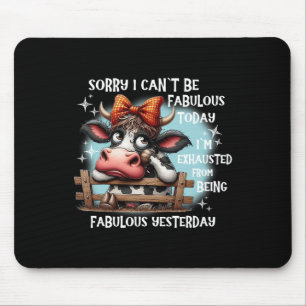 Kuh Sorry, ich kann heute nicht fabelhaft sein Mousepad