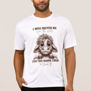 Kuh-Zitat-Geschenk Ich werde niemals über den Berg T-Shirt