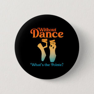 Kühle Balletkunst für Frauen Mädchen Balletttänzer Button