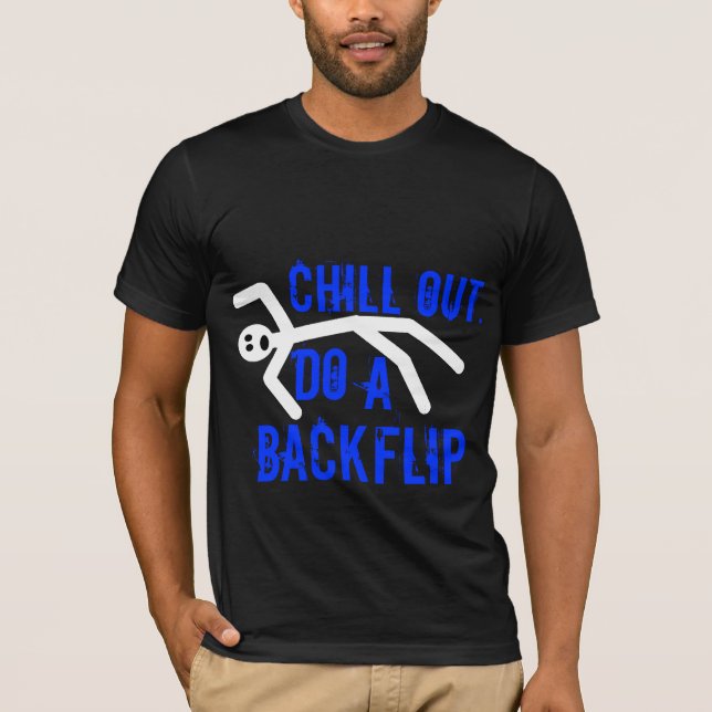 Kühlen Sie heraus, tun Sie ein backflip T-Shirt (Vorderseite)
