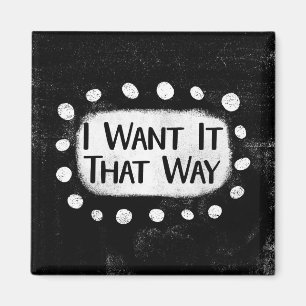 Kühlschrankmagnet "I Want It That Way"