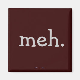 Kühlschrankmagnet - "meh."