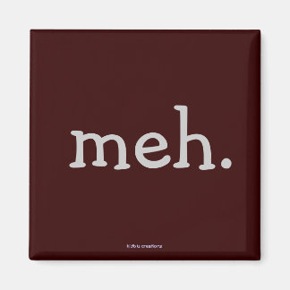 Kühlschrankmagnet - "meh."