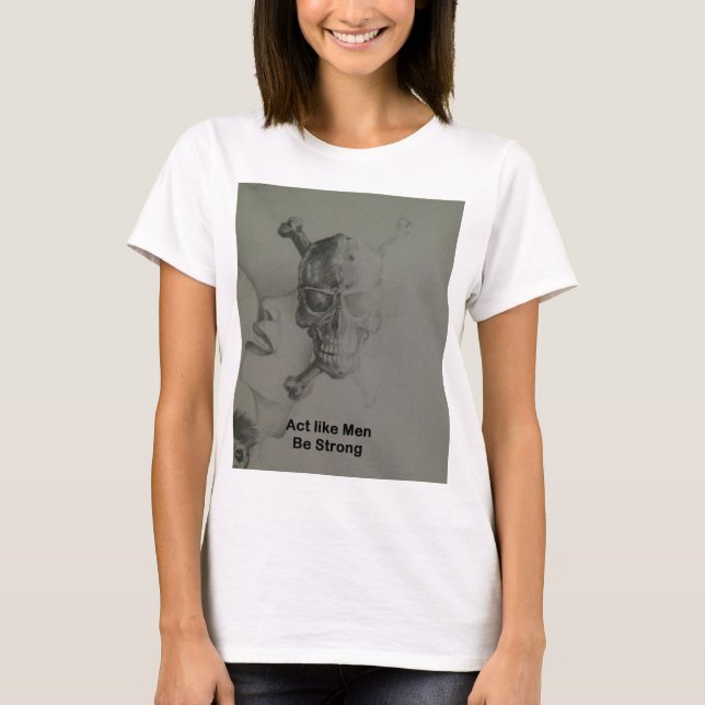 kühne Aussage: Handeln Sie wie Männer, seien Sie s T-Shirt (Vorderseite)