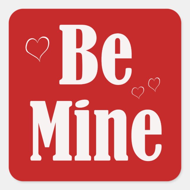kühne Be Mine Valentine Quadratischer Aufkleber (Vorderseite)