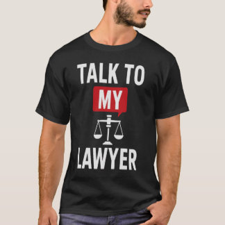 kühne "Sprechen Sie mit meinem Anwalt" Design - Re T-Shirt