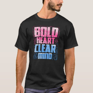 Kühnes Herz, klarer Geist T-Shirt