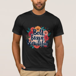 Kühnes, Mutiges und Schönes 2T-Shirt T-Shirt
