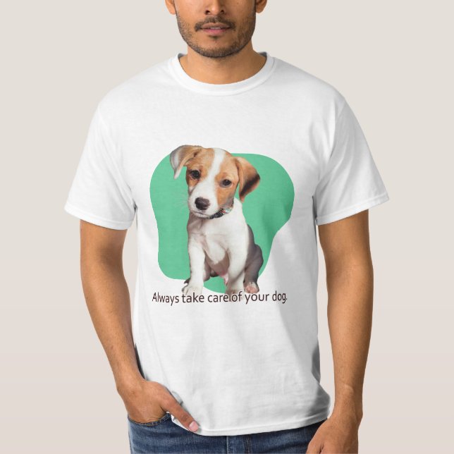 Kümmere dich immer um deinen Hund. T-Shirt (Vorderseite)