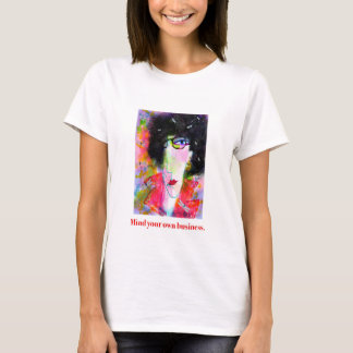 Kümmere dich um dein eigenes Geschäft. T-Shirt