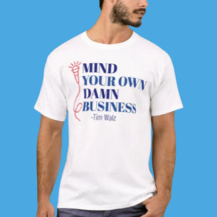 Kümmere dich um deine eigenen Angelegenheiten T-Shirt