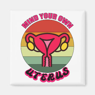 Kümmere Dich Um Deinen Eigenen Uterus Pro Wahl Fem Magnet