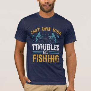 Kümmern Sie Ihre Probleme weg vom Fischfang T-Shirt