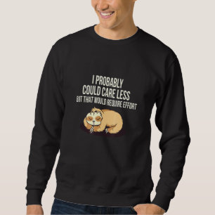 Kümmre weniger würde Aufwand Sloth Meme Sloth erfo Sweatshirt