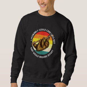 Kümmre weniger würde Aufwand Sloth Meme Sloth erfo Sweatshirt