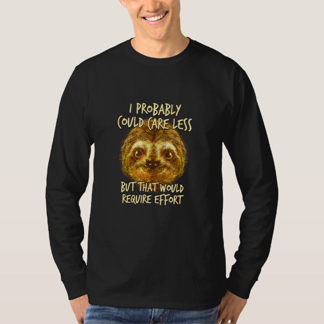 Kümmre weniger würde Aufwand Sloth Meme Sloth erfo T-Shirt (Vorderseite)