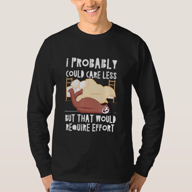 Kümmre weniger würde Aufwand Sloth Meme Sloth erfo T-Shirt (Vorderseite)