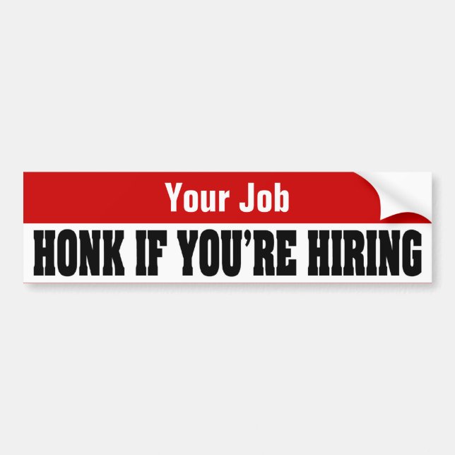 Kundenspezifische Jobsucher-Aufkleber - Honk, wenn Autoaufkleber (Vorne)