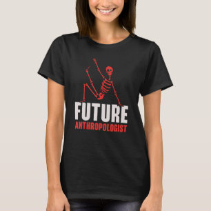 Künftige Anthropologen Wissenschaftsanthropologie T-Shirt