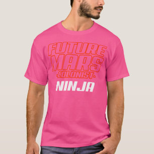 Künftige Mars-Kolonist Ninja Funny Astronomie T-Shirt