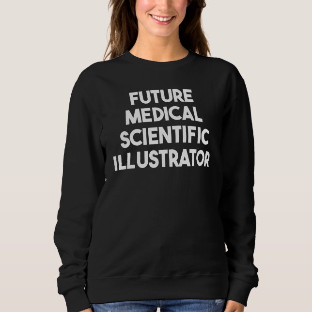 Künftiger medizinischer Illustrator Sweatshirt (Vorderseite)